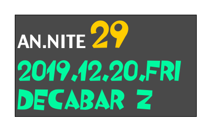 AN.NITE 29
2019.12.20.fri
Decabar Z