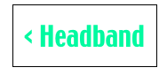 < Headband