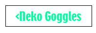 <Neko Goggles