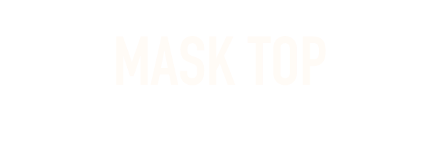 MASK TOP