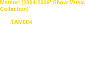 Matsuri (2004-2009’ Show Music Collection)

No, : TAM004

Artist : Takuya Angel

release : Jun.06.2012

Techno, Tribal, Industrial